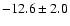 $-12.6\pm2.0$