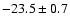 $-23.5\pm0.7$