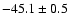 $-45.1\pm0.5$