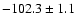 $-102.3\pm1.1$