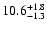 $\rm 10.6_{-1.3}^{+1.8}$