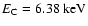$E_{\rm C} =6.38\rm\;keV$