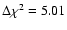 $\Delta \chi^2 = 5.01$