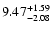 $\rm 9.47_{-2.08}^{+1.59}$