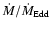 $\dot{M}/\dot{M}_{\rm Edd}$