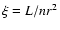 $\xi =L/nr^{2}$