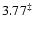 $3.77^{\ddagger}$