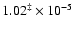 $1.02^{\ddagger}\times 10^{-5}$