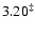 $3.20^{\ddagger}$