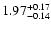 $\rm 1.97 _{-0.14}^{+0.17 }$