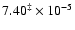$ 7.40^{\ddagger}\times10^{-5}$