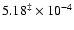 $5.18^{\ddagger}\times10^{-4}$