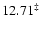 $12.71^{\ddagger}$