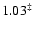 $1.03^{\ddagger}$