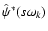 $\hat{\psi}^\ast(s\omega_{k})$