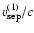 $v_{\rm sep}^{(1)}/c$