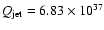 $Q_{\rm jet}=6.83\times 10^{37}$