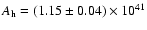 $A_{\rm h}=(1.15\pm0.04)\times 10^{41}$