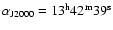 $\alpha_{\rm J2000}=13^{\rm h}42^{\rm m}39^{\rm s}$