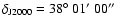 $\delta_{\rm J2000}=38\hbox{$^\circ$ }01\hbox{$^\prime$ }00\hbox{$^{\prime\prime}$ }$