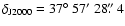 $\delta_{\rm J2000}=37\hbox{$^\circ$ }57\hbox{$^\prime$ }28\hbox{$.\!\!^{\prime\prime}$ }4$