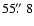 $55\hbox{$.\!\!^{\prime\prime}$ }8$