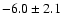 $-6.0\pm2.1$