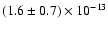 $(1.6\pm0.7)\times 10^{-13}$