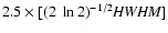 $2.5 \times [(2~\ln 2)
^{-1/2} {\it HWHM}]$