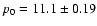 $p_0 = 11.1 \pm 0.19$