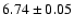 $ 6.74\pm0.05$