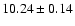 $10.24\pm0.14$