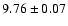 $ 9.76\pm0.07$