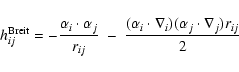 \begin{displaymath}h_{ij}^{\rm Breit}=-\frac{\alpha _{i}\cdot \alpha _{j}}{r_{ij...
...ha_{i}\cdot \nabla_{i})(\alpha _{j}\cdot \nabla_{j})r_{ij}}{2}
\end{displaymath}