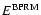 $E^{{\rm BPRM}}$