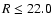 $R\le22.0$