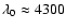 $\lambda_0\approx4300$