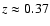 $z\approx0.37$
