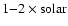 $1{-}2\times \rm solar$