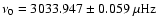 $\nu_0=3033.947 \pm 0.059~\rm\mu Hz$