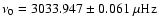 $\nu_0=3033.947 \pm 0.061~\rm\mu Hz$