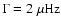 $\Gamma = 2~\rm\mu Hz$