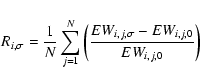 \begin{displaymath}
R_{i,\sigma}= \frac{1}{N} \sum_{j=1}^N \left(\frac{EW_{i,j,\sigma}-EW_{i,j,0}}{EW_{i,j,0}}\right)
\end{displaymath}