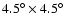$4.5^{\circ}\times 4.5^{\circ}$