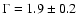 $\Gamma=1.9 \pm 0.2$