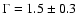 $\Gamma=1.5\pm 0.3$