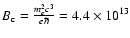 $B_{\rm c} =
\frac{m_{e}^{2}c^{3}}{e\hbar}=4.4\times10^{13}$