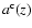 $a^{\rm c}(z)$