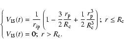 \begin{displaymath}%
\left\{
\begin{array}{l}
V_{{\rm IS}}(t)=\displaystyle\frac...
...\rm c} \\
V_{{\rm IS}}(t)=0;\;r>R_{\rm c}.
\end{array}\right.
\end{displaymath}
