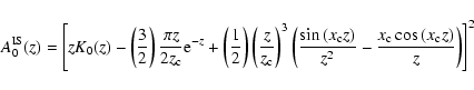 \begin{displaymath}%
A_{0}^{{\rm IS}}(z) =\left[ zK_{0}(z)-\left(\frac{3}{2}\rig...
...{2}}-\frac{x_{\rm c}\cos\,(x_{\rm c}z)}{z}\right)
\right] ^{2}
\end{displaymath}